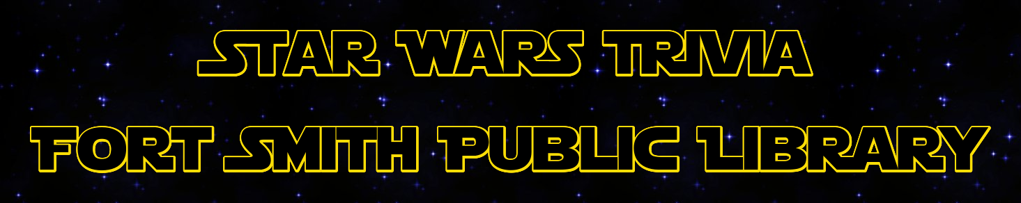 Star Wars Trivia Fort Smith Public Library 