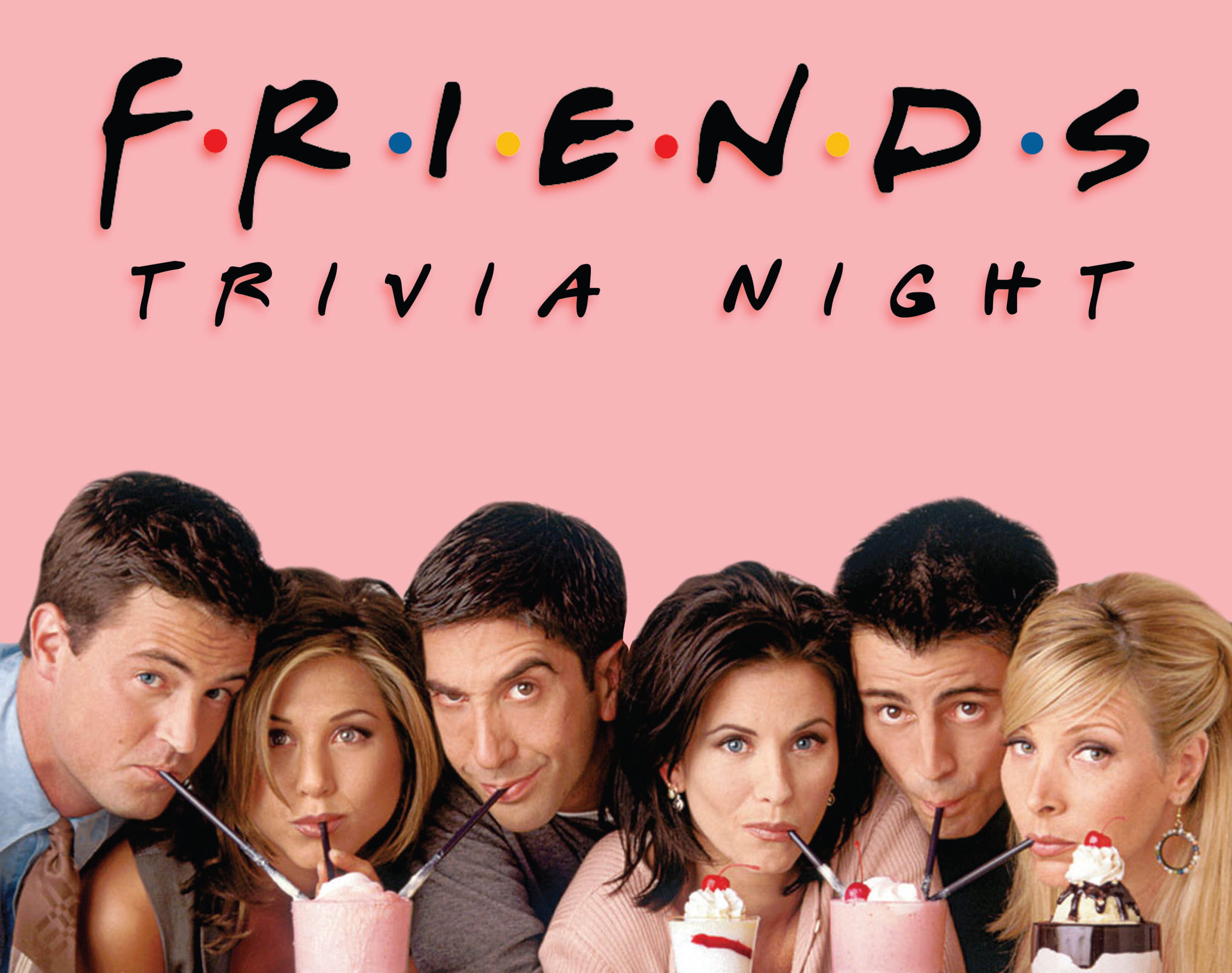 Picture of Friends cast with Friends Trivia Night over it 