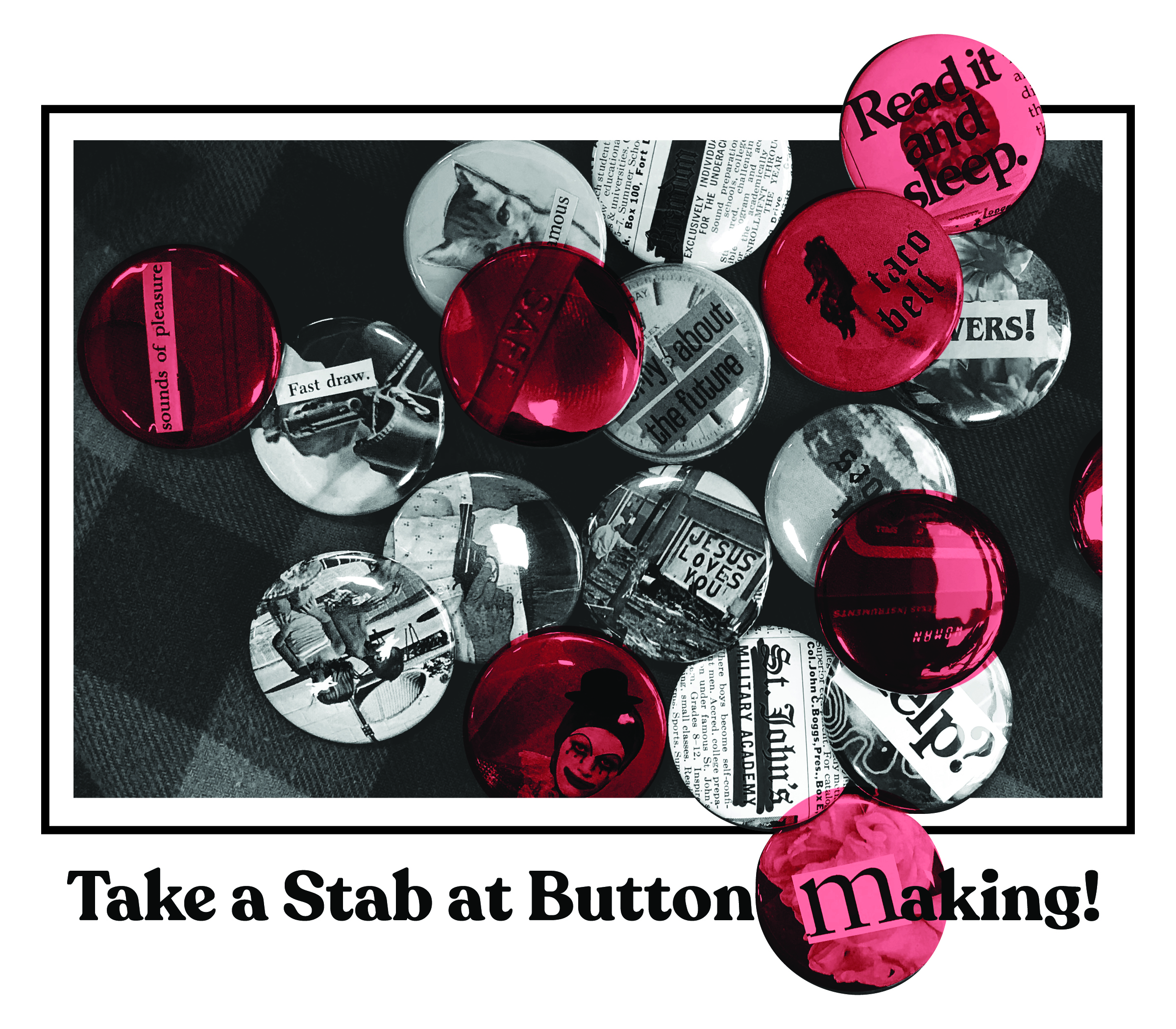 Take A Stab at Button Making (Picture has various buttons in black and white with some in red against a black background). 
