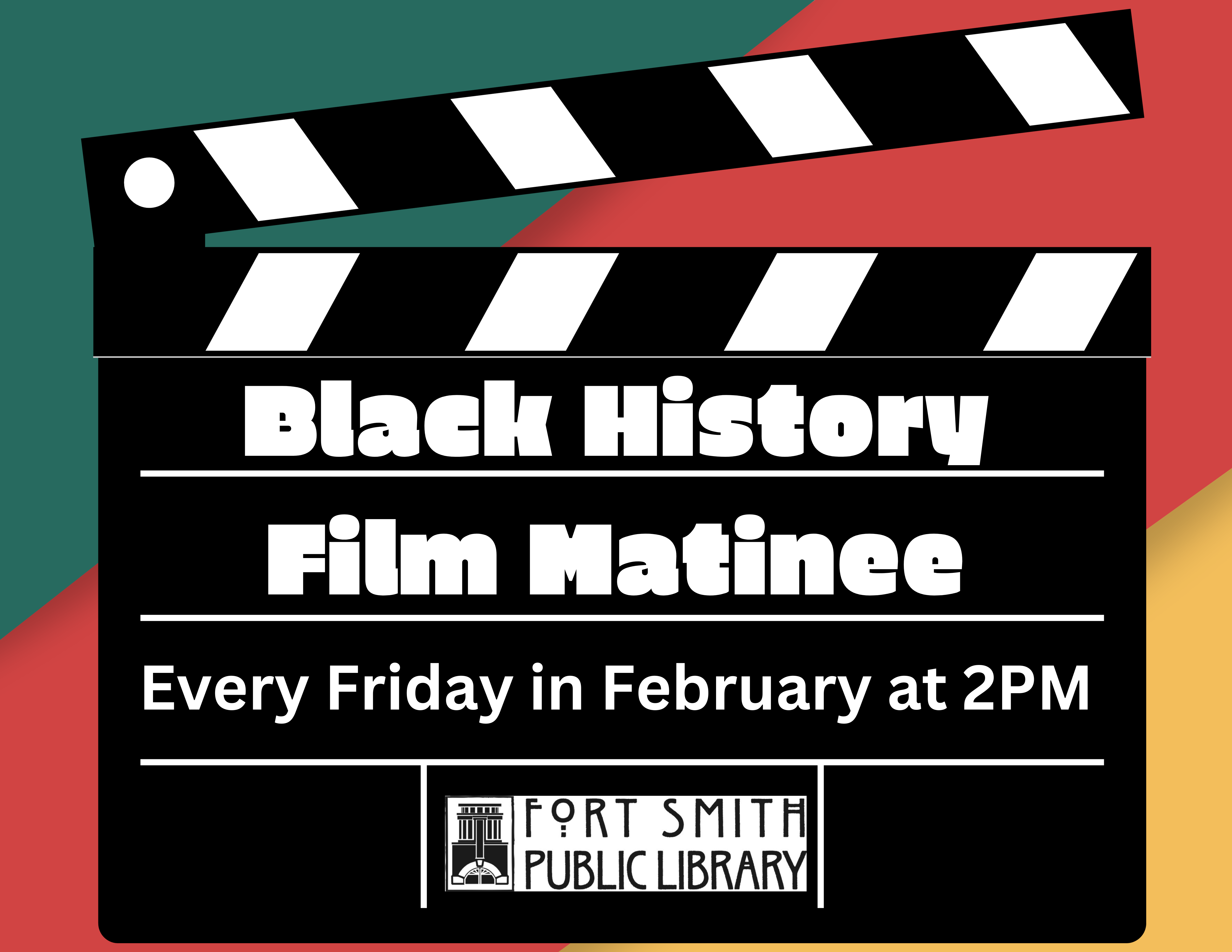 Black History Film Matinee on a black directors board back ground. Every Friday at 2PM in February. 