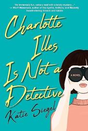 Cover image for Charlotte Illes Is Not a Detective