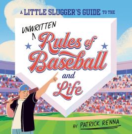 Cover image for A Little Slugger's Guide to the Unwritten Rules of Baseball and Life