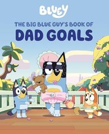 Cover image for Bluey: The Big Blue Guy's Book of Dad Goals