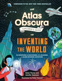 Cover image for The Atlas Obscura Explorer's Guide to Inventing the World