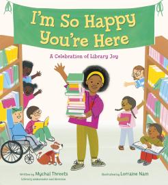 Cover image for I'm So Happy You're Here: A Celebration of Library Joy