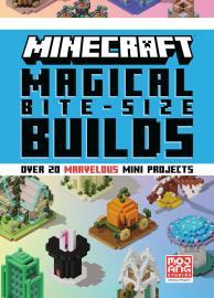 Cover image for Minecraft: Magical Bite-Size Builds (Over 20 Marvellous Mini-Projects)