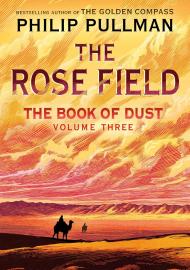 Cover image for The Book of Dust: The Rose Field (Book of Dust, Volume 3)