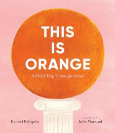 Cover image for This Is Orange: a Field Trip Through Color