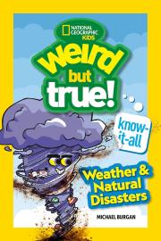 Cover image for Weird But True! Know-It-All: Weather & Natural Disasters