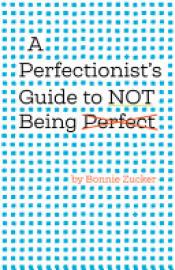 Cover image for A Perfectionist's Guide to Not Being Perfect