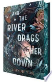 Cover image for And the River Drags Her Down