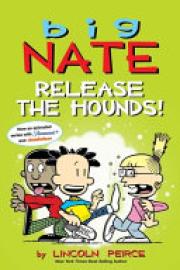 Cover image for Big Nate: Release the Hounds!