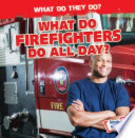 Cover image for What Do Firefighters Do All Day?