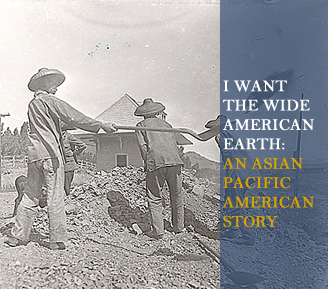 I Want the Wide American Earth: Asian Pacific Heritage Month