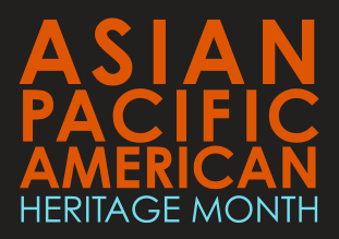 Asian Pacific American Heritage Month 