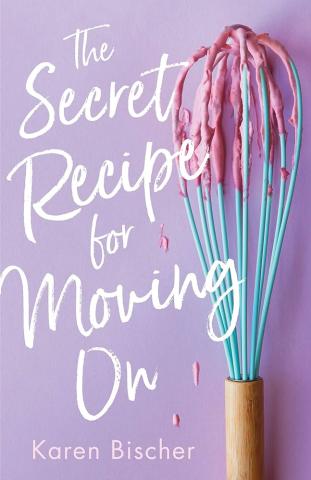 The secret recipe for moving on by Karen Bischer