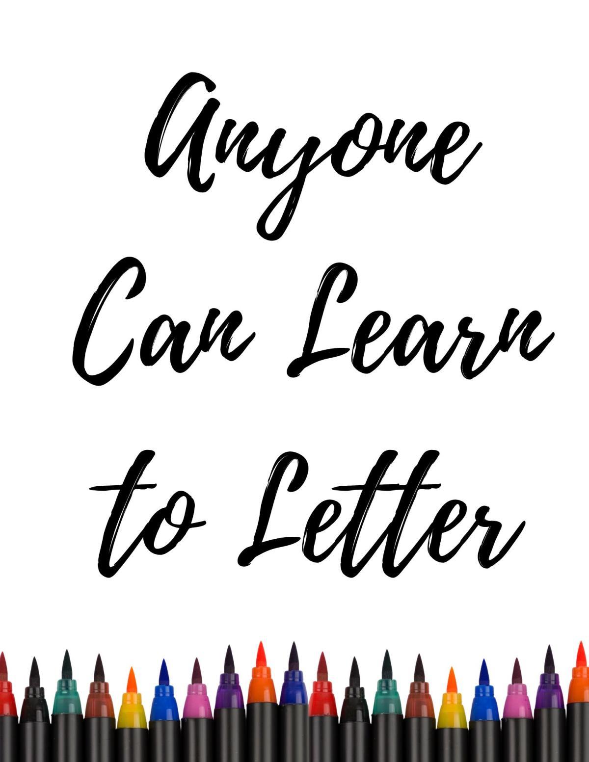 Anyone Can Learn to Letter written over marker tips