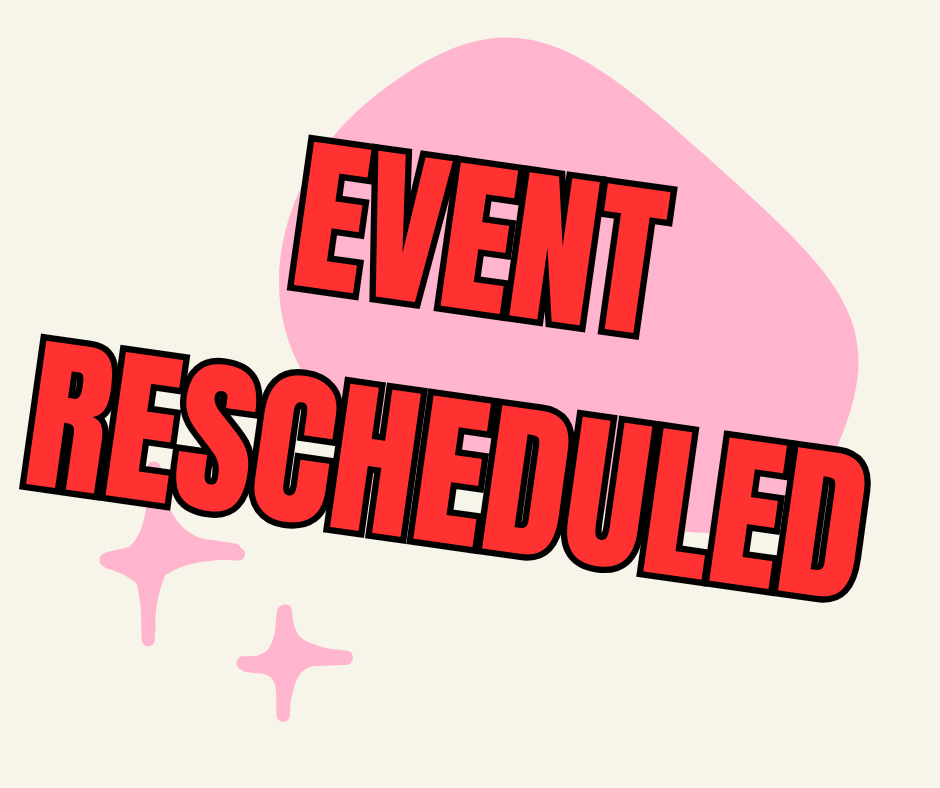 EVENT RESCHEDULED