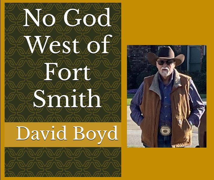 Green and gold book cover of "No God West of Fort Smith" and a photograph of author David Boyd